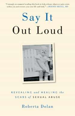 Say It Out Loud Revealing And Healing The Scars Of Sexual Abuse Booktrib