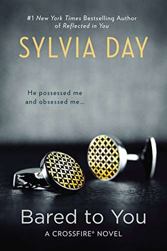 Bared to You: Book 1 in the Crossfire Series by Sylvia Day