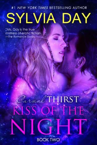 Kiss of the Night: Book 2 in the Carnal Thirst Series by Sylvia Day