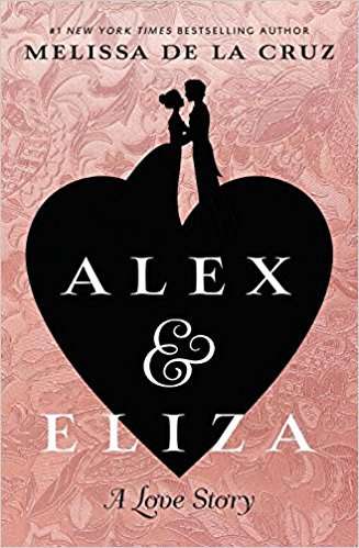 alex & eliza a love story melissa de la cruz april books
