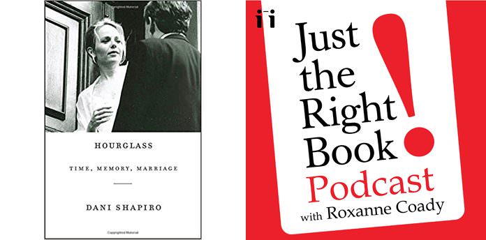 just the right book podcast dani shapiro just the right book podcast dani shapiro