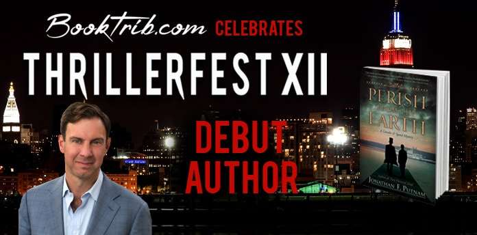 ThrillerFest 2017 Debut Authors Jonathan Putnam PERISH FROM THE EARTH