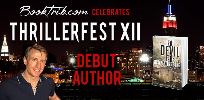 ThrillerFest Debut; Brian Klingborg ThrillerFest Brian Klingborg KILL DEVIL FALLS
