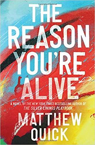 The Reason You're Alive Matthew Quick july