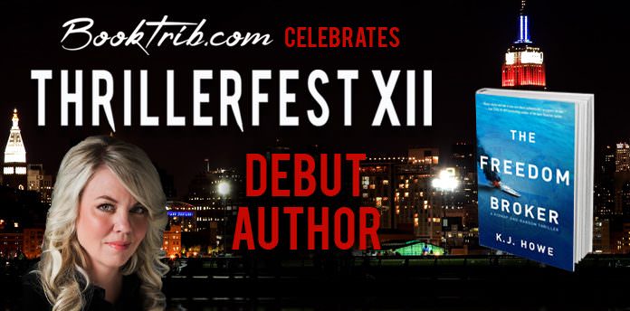 ThrillerFest Debut Author KJ Howe ThrillerFest 2017 K.J. Howe THE FREEDOM BROKER