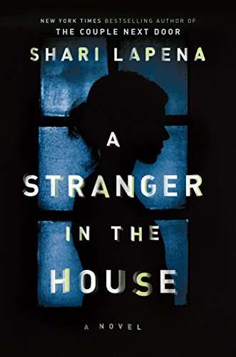 A Stranger in the House Shari Lapena