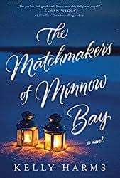 The Matchmakers of Minnow Bay Kelly Harms
