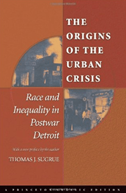 The Origins of the Urban Crisis Thomas J. Sugrue