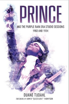 Prince and the Purple Rain Era Studio Sessions Duane Tudahl