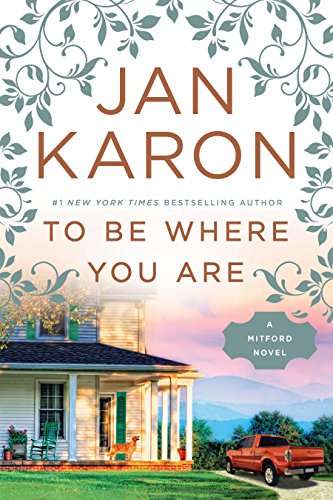 To be Where You Are Jan Karon