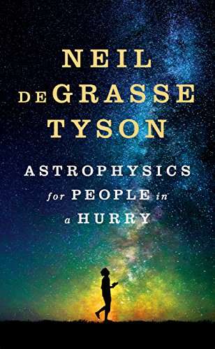 Astrophysics for People in a Hurry Neil DeGrasse Tyson