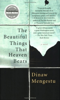 The Beautiful Things That Heaven Bears Dinaw Mengestu