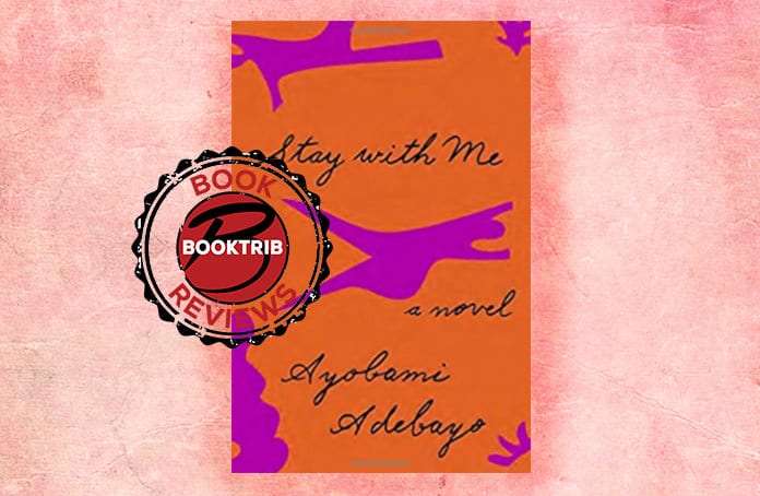 Cultures Clash in Ayobami Adebayo's Debut, 'Stay With Me'