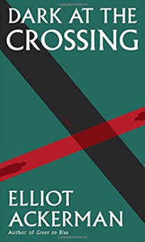 Dark at the Crossing Elliot Ackerman