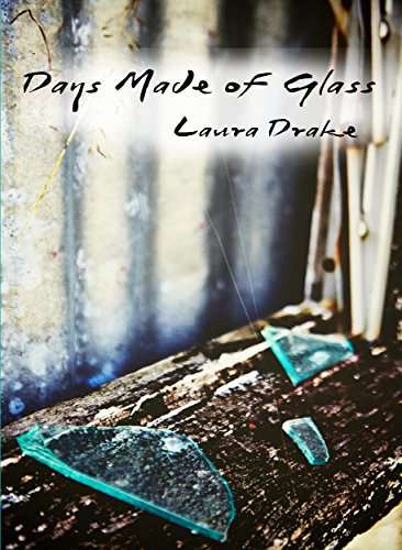 Days Made of Glass Laura Drake