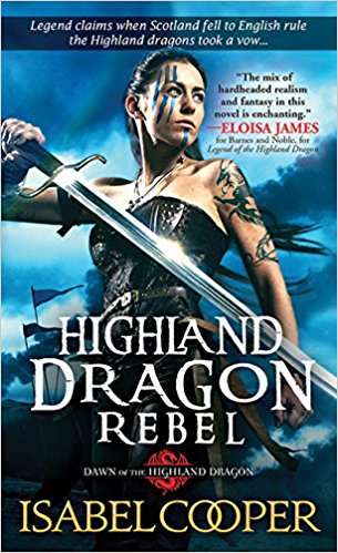 Highland Dragon Rebel by Isabel Cooper Highland Dragon Rebel by Isabel Cooper
