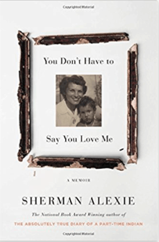 You Don't Have to Say You Love Me Sherman Alexie