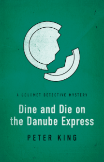 Dine and Die on the Danube Express Peter King