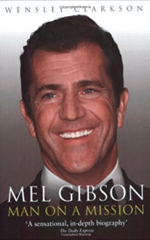 Mel Gibson: Man on a Mission Wensley Clarkson