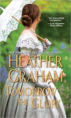 Tomorrow the Glory by Heather Graham Tomorrow the Glory by Heather Graham