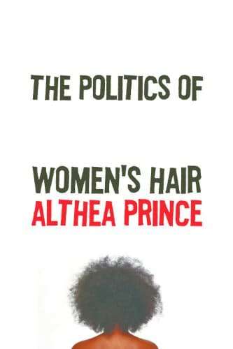 The Politics of Women's Hair Althea Prince