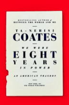 We Were Eight Years in Power Te-Nihisi Coates