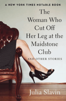 The Woman Who Cut Off Her Leg at the Maidstone Club