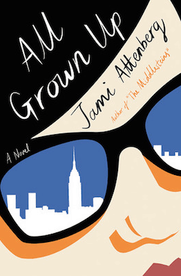 All Grown Up Jami Attenberg