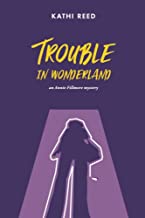 Trouble in Wonderland by Kathi Reed