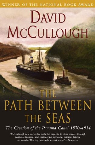 The Path Between the Seas: The Creation of the Panama Canal, 1870-1914 (Simon & Schuster, 1978) by David McCullough