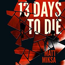 13 Days to Die by Matt Miksa