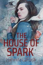 The House of Spark by Luminita LaFlash