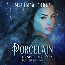 Porcelain: The Soul That Never Broke by Miranda Dodge