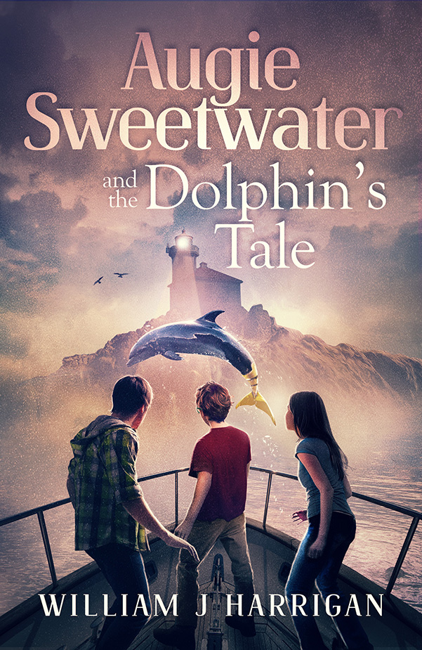 Augie Sweetwater and the Dolphin’s Tale by William Harrigan