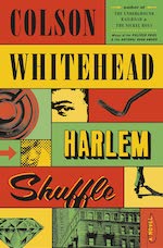 Harlem Shuffle by Colson Whitehead (Doubleday)