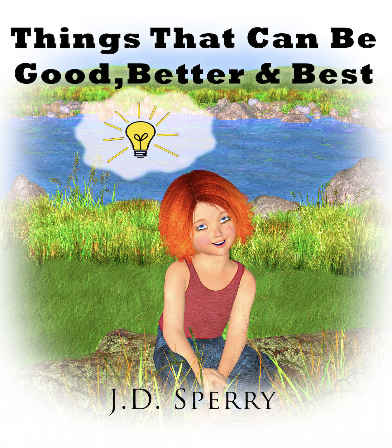 Things That Can Be Good, Better & Best by J.D. Sperry