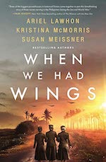 When We Had Wings by Ariel Lawhon, Kristina McMorris and Susan Meissner (Harper Muse, Oct. 18)
