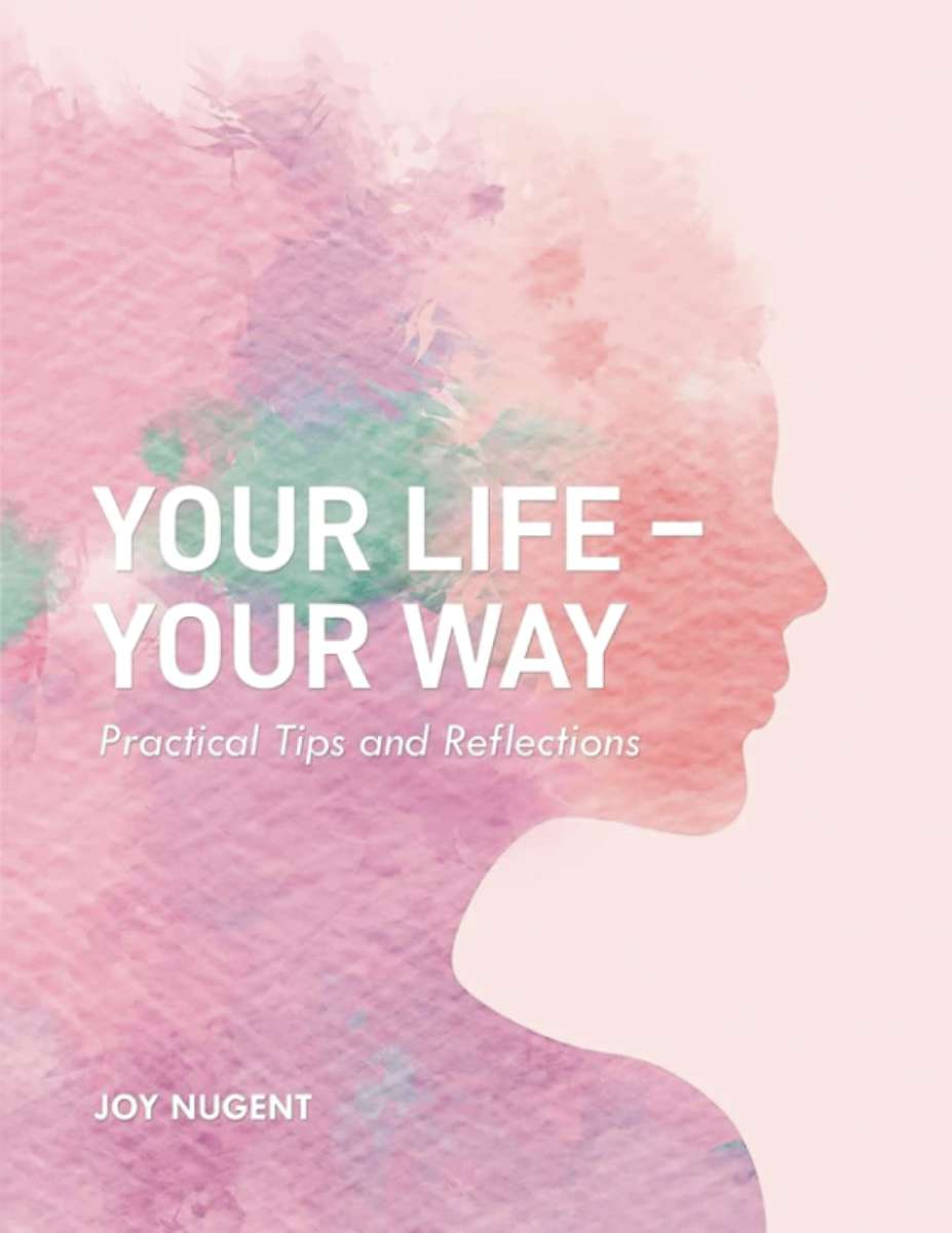 Your Life – Your Way by Joy Nugent