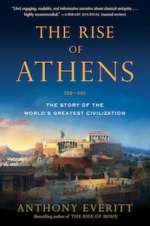 The Rise of Athens  by Anthony Everitt