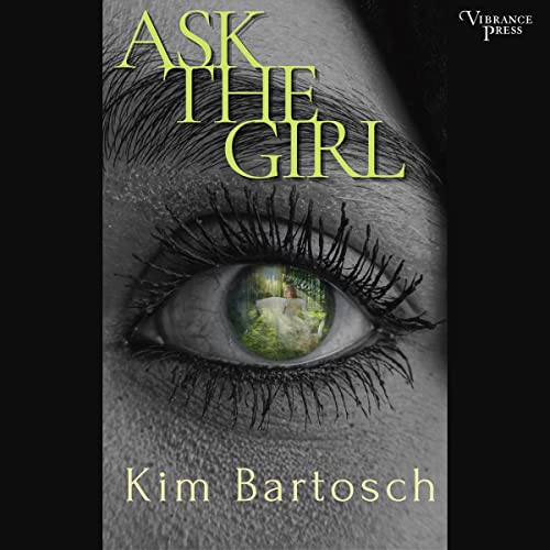 Ask the Girl by Kim Bartosch