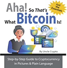 Aha! So That's What Bitcoin Is by Uncle Crypto