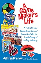 A Game Maker’s Life: A Hall of Fame Game Inventor and Executive tells the Inside Story of the Toy Industry by Jeffrey Breslow