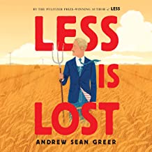 Less Is Lost: Arthur Less, Book 2 by Andrew Sean Greer