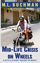 Midlife Crisis on Wheels: A Bicycle Journey Around the World by M.L. Buchman