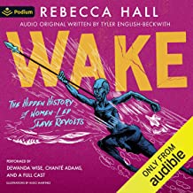 Wake: The Hidden History of Women-Led Slave Revolts by Rebecca Hall, Tyler English-Beckwith