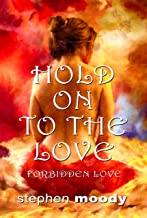 Hold On to the Love by Stephen Moody