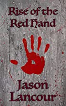 Rise of the Red Hand by Jason Lancour