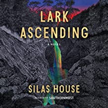 Lark Ascending by Silas House