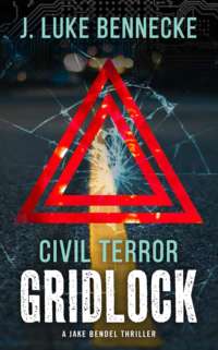 Civil Terror: Gridlock by J. Luke Bennecke