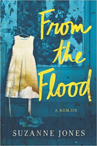 From the Flood: A Memoir  by Suzanne Jones 